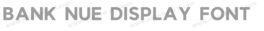 Bank Nue Display Font字体转换